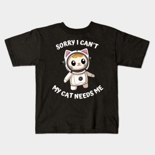 Sorry I Cant My Cat Needs Me, Funny Cat Kids T-Shirt